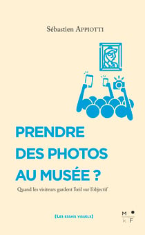 Prendre des photos au musée ? - Quand les visiteurs gardent l’œil sur l’objectif