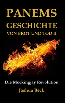Panems Geschichte von Brot und Tod II - Die Mockingjay Revolution