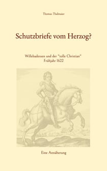 Schutzbriefe vom Herzog? - Willebadessen und der "tolle Christian" Frühjahr 1622