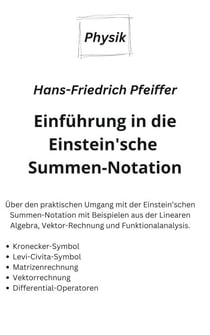 Einführung in die Einstein'sche Summen-Notation - Für Studierende der Physik