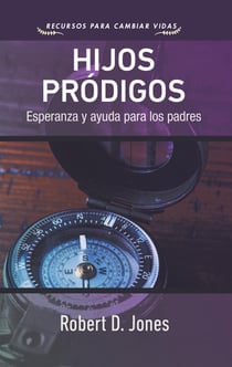 Hijos pródigos - Esperanza y ayuda para los padres
