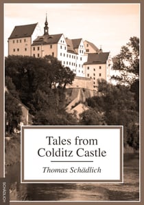 Tales from Colditz Castle - Diary from Martin Schädlich