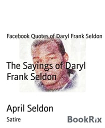 The Sayings of Daryl Frank Seldon - Facebook Quotes of Daryl Frank Seldon