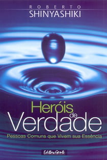 Heróis de verdade - Pessoas comuns que vivem sua essência