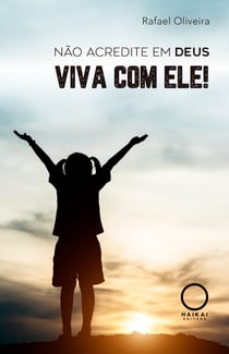 Não acredite em Deus - Viva com ele!