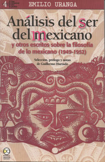 Análisis del ser del mexicano - y otros escritos sobre la filosofía de lo mexicano (1949-1952)