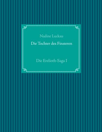Die Tochter des Finsteren - Die Erelioth-Saga I