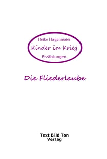 Die Fliederlaube - Kinder im Krieg
