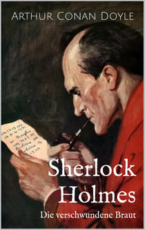 Die verschwundene Braut - Eine Sherlock Holmes-Kurzgeschichte