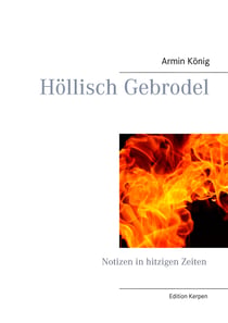 Höllisch Gebrodel - Notizen in hitzigen Zeiten