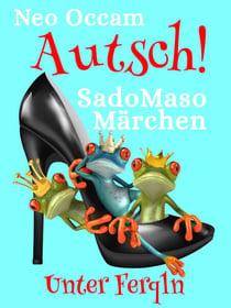 Autsch! SadoMasoMärchen - Unter Ferqln