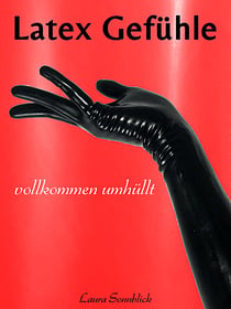 Latex Gefühle - Vollkommen umhüllt