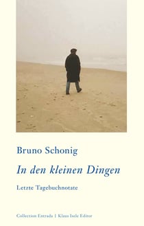 In den kleinen Dingen - Letzte Tagebuchnotate