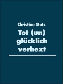 Tot (un) glücklich verhext