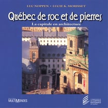 Québec de roc et de pierres: la capitale en architecture