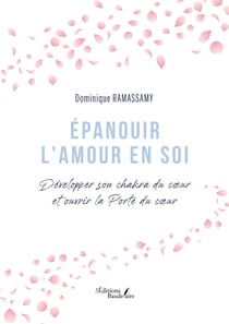 Épanouir l'Amour en soi - Développer son chakra du cœur et ouvrir la Porte du cœur