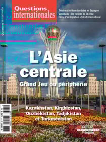 Questions internationales : L'Asie centrale, Grand Jeu ou périphérie - n°82 - Kazakhstan, Kirghizstan, Ouzbékistan, Tadjikistan et Turkménistan