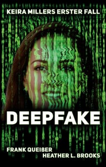 Deepfake - Keira Millers erster Fall