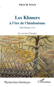 Les khmers à l'ère de l'hindouisme - Les secrets d'Angkor