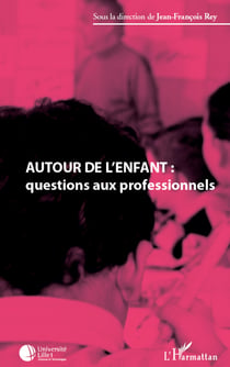 Autour de l'enfant : questions aux professionnels