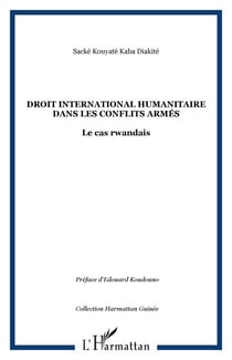 Droit international humanitaire dans les conflits armés - Le cas rwandais