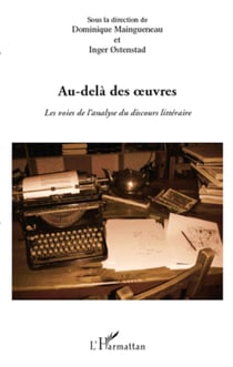 Au-delà des oeuvres - Les voies de l'analyse du discours littéraire