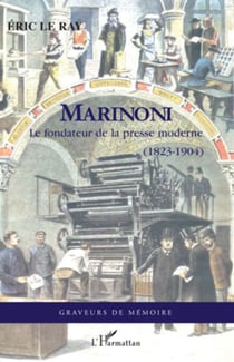 Marinoni - Le fondateur de la presse moderne (1823-1904)