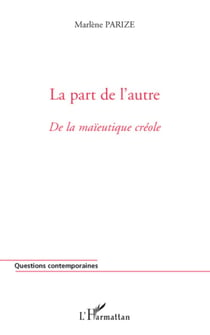 La part de l'autre - De la maïeutique créole
