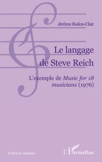 Le langage de Steve Reich - L'exemple de Music for 18 musicians (1976)