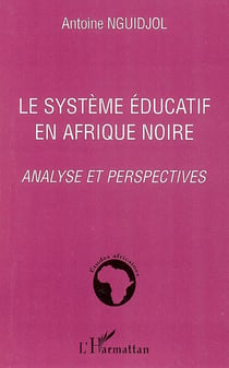 Le système éducatif en Afrique noire - Analyse et perspectives