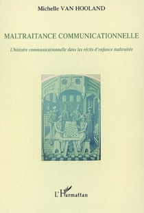 Maltraitance communicationnelle - L'histoire communicationnelle dans les récits d'enfance maltraitée