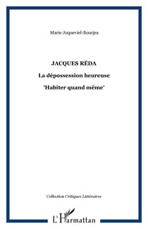 Jacques Réda - La dépossession heureuse - "Habiter quand même"