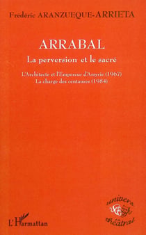 ARRABAL - La perversion et le sacré