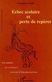 Echec scolaire et perte de repères - Une analyse, des techniques, un projet d'éducation précoce