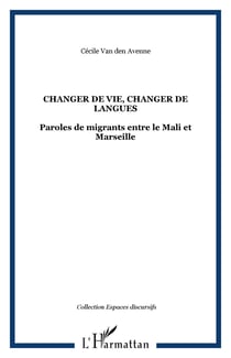 Changer de vie, changer de langues - Paroles de migrants entre le Mali et Marseille