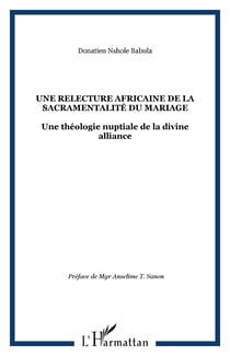Une relecture africaine de la sacramentalité du mariage - Une théologie nuptiale de la divine alliance