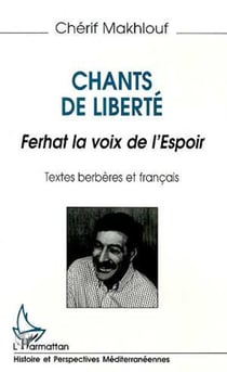 Chants de liberté - Ferhat la voix de l'Espoir