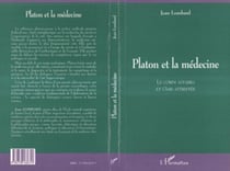 Platon et la médecine - Le corps affaibli et l'âme attristée