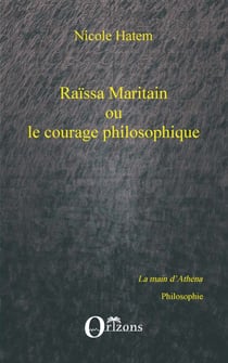 Raissa Maritain ou le courage philosophique