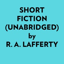 Short Fiction (Unabridged)