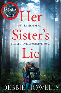 Her Sister's Lie - The Chilling Page-turner from the Author of Richard and Judy Bestseller, The Bones of You
