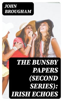 The Bunsby Papers (second series): Irish Echoes