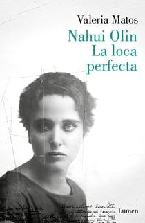 Nahui Olin. La loca perfecta