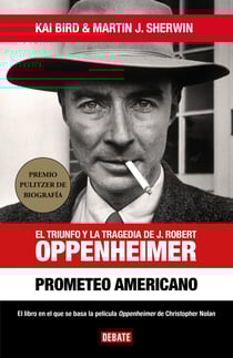 Prometeo americano - El triunfo y la tragedia de J. Robert Oppenheimer