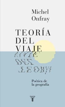 Teoría del viaje - Poética de la geografía