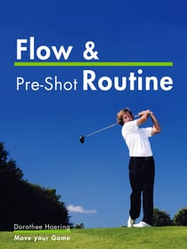 Flow &amp; Pre-Shot Routine: Golf Tips - Routine Leads to Success