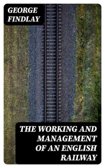 The Working and Management of an English Railway