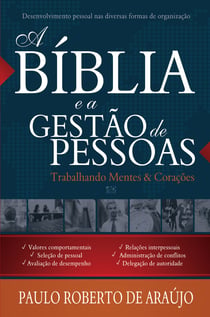 A Bíblia e a Gestão de Pessoas - Trabalhando Mentes e Corações