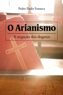 O arianismo - A negação dos dogmas
