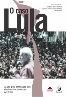 O caso Lula - a luta pela afirmação dos direitos fundamentais no Brasil